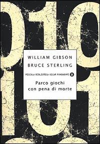 Parco giochi con pena di morte - William Gibson, Bruce Sterling - Libro Mondadori 2001, Piccola biblioteca oscar | Libraccio.it