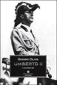 Umberto II. L'ultimo re - Gianni Oliva - Libro Mondadori 2001, Oscar storia | Libraccio.it
