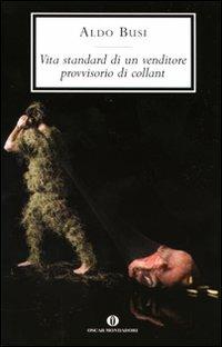 Vita standard di un venditore provvisorio di collant - Aldo Busi - Libro Mondadori 2002, Oscar scrittori moderni | Libraccio.it