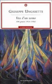 Vita di un uomo. 106 poesie (1914-1960)