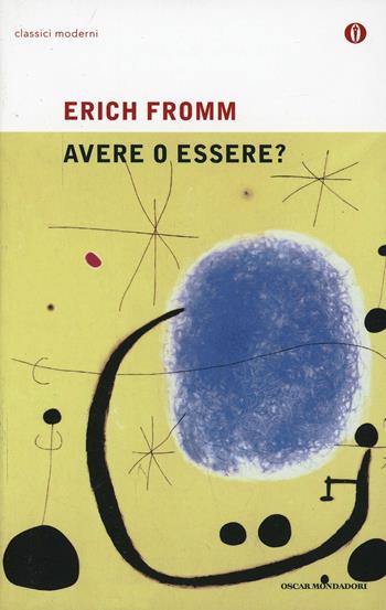 Avere o essere? - Erich Fromm - Libro Mondadori 2001, Oscar classici moderni | Libraccio.it
