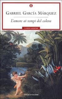 L' amore ai tempi del colera - Gabriel García Márquez - Libro Mondadori 2001, Oscar classici moderni | Libraccio.it