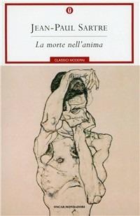La morte nell'anima - Jean-Paul Sartre - Libro Mondadori 2001, Oscar classici moderni | Libraccio.it