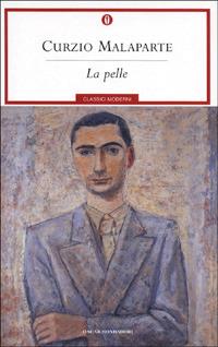 La pelle - Curzio Malaparte - Libro Mondadori 2001, Oscar classici moderni | Libraccio.it