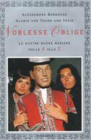 Noblesse oblige. Le nostre buone maniere dalla A alla Z - Alessandra Borghese, Gloria von Thurn und Taxis - Libro Mondadori 2001, Comefare | Libraccio.it