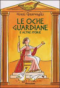 Le oche guardiane e altre storie - Giusi Quarenghi - Libro Mondadori 2001, Banane oro | Libraccio.it