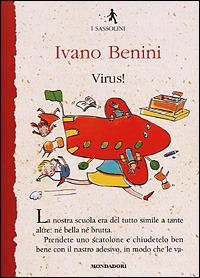 Virus! - Ivano Benini - Libro Mondadori 2001, I Sassolini a colori. Rosso | Libraccio.it