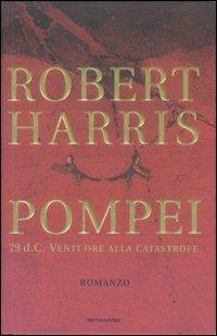 Pompei - Robert Harris - Libro Mondadori 2003, Omnibus | Libraccio.it