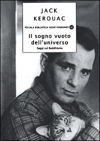 Il sogno vuoto dell'universo. Saggi sul Buddhismo - Jack Kerouac - Libro Mondadori 2001, Piccola biblioteca oscar | Libraccio.it