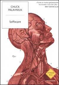 Soffocare - Chuck Palahniuk - Libro Mondadori 2002, Strade blu. Fiction | Libraccio.it