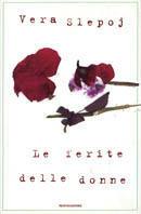Le ferite delle donne - Vera Slepoj - Libro Mondadori 2002, Ingrandimenti | Libraccio.it