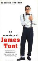 Le avventure di James Tont. Ta-na-na-na-nà, Ta-na-na-na-nà... - Fabrizio Fontana - Libro Mondadori 2001, Biblioteca umoristica Mondadori | Libraccio.it