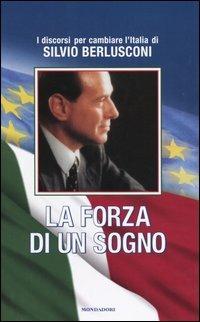 La forza di un sogno - Silvio Berlusconi - Libro Mondadori 2004, Ingrandimenti | Libraccio.it