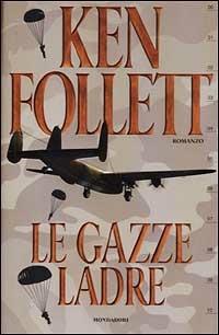 Le gazze ladre - Ken Follett - Libro Mondadori 2001, Omnibus | Libraccio.it