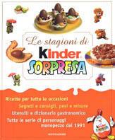 Le stagioni di Kinder Sorpresa - Wilma Strabello Bellini, Gina Cristianini Di Fidio - Libro Mondadori 2001, I libri attivi | Libraccio.it