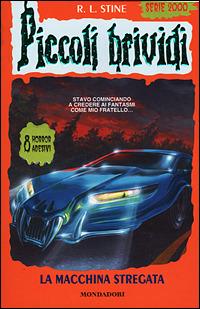La macchina stregata - Robert L. Stine - Libro Mondadori 2001, Piccoli brividi | Libraccio.it