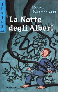 La Notte degli Alberi - Roger Norman - Libro Mondadori 2001, Junior -10 | Libraccio.it