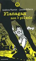 Flanagan non è più solo - Andreu Martín, Jaume Ribera - Libro Mondadori 2002, Junior giallo | Libraccio.it