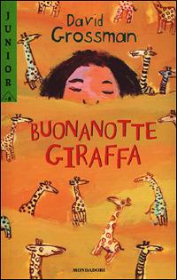 Buonanotte giraffa. Ediz. a colori - David Grossman - Libro Mondadori 2001, Junior -8 | Libraccio.it
