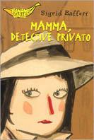 Mamma, detective privato - Sigrid Baffert - Libro Mondadori 2001, Banane gialle | Libraccio.it