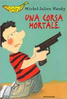 Una corsa mortale - Michel-Julien Naudy - Libro Mondadori 2001, Banane gialle | Libraccio.it