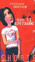 Non ti aspettavamo - Kèthèvane Davrichewy - Libro Mondadori 2001, Shorts | Libraccio.it