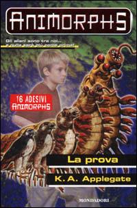 La prova - Katherine Applegate - Libro Mondadori 2001, Animorphs | Libraccio.it