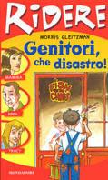 Genitori che disastro! - Morris Gleitzman - Libro Mondadori 2001, Ridere | Libraccio.it
