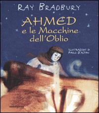 Ahmed e le Macchine dell'Oblio - Ray Bradbury - Libro Mondadori 2001, Piccola contemporanea | Libraccio.it