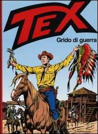Tex. Grido di guerra - Gianluigi Bonelli - Libro Mondadori 2001, Fumetti | Libraccio.it