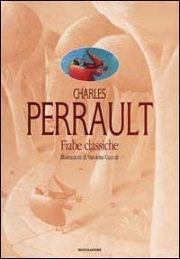 Fiabe classiche - Charles Perrault - Libro Mondadori 2001, Fiabe classiche | Libraccio.it