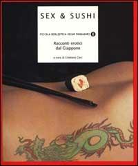 Sex & Sushi. Racconti erotici dal Giappone  - Libro Mondadori 2001, Piccola biblioteca oscar | Libraccio.it