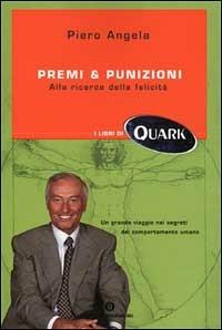 Premi & punizioni. Alla ricerca della felicità - Piero Angela - Libro Mondadori 2002, Oscar Quark | Libraccio.it
