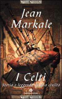 I celti. Storia e leggenda di una civiltà - Jean Markale - Libro Mondadori 2001, Oscar varia | Libraccio.it