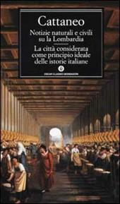 Notizie naturali e civili su la Lombardia. La città considerata come principio ideale delle istorie italiane
