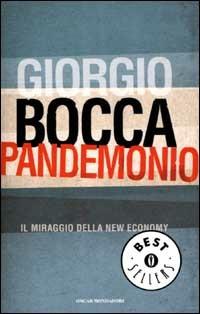 Pandemonio. Il miraggio della new economy - Giorgio Bocca - Libro Mondadori 2001, Oscar bestsellers | Libraccio.it