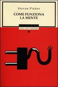 Come funziona la mente - Steven Pinker - Libro Mondadori 2002, Oscar saggi | Libraccio.it