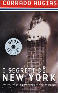 I segreti di New York. Storie, luoghi e personaggi di una metropoli - Corrado Augias - Libro Mondadori 2001, Oscar bestsellers | Libraccio.it