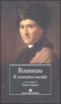 Il contratto sociale - Jean-Jacques Rousseau - Libro Mondadori 2002, Oscar classici | Libraccio.it