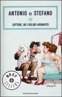 Dottore, ho i dolori aromatici - Antonio Di Stefano - Libro Mondadori 2001, Oscar bestsellers | Libraccio.it