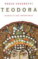 Teodora. Ascesa di un'imperatrice