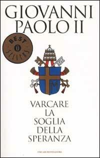 Varcare la soglia della speranza - Giovanni Paolo II - Libro Mondadori 2001, Oscar bestsellers | Libraccio.it