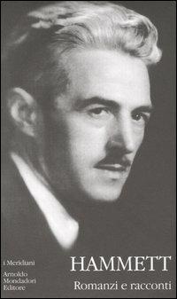 Romanzi e racconti - Dashiell Hammett - Libro Mondadori 2004, I Meridiani | Libraccio.it