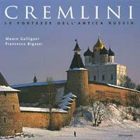 Cremlini. Le fortezze dell'antica Russia. Ediz. illustrata - Mauro Galligani, Francesco Bigazzi - Libro Mondadori Electa 2004, Illustrati. Discovery | Libraccio.it