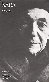Opere - Umberto Saba - Libro Mondadori 2001, I Meridiani | Libraccio.it