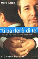 «Ti parlerò di te». Incontro con l'uomo che vede dentro di noi - Giovanni Benincasa - Libro Mondadori 2001, Ingrandimenti | Libraccio.it