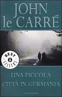 Una piccola città in Germania - John Le Carré - Libro Mondadori 2001, Oscar bestsellers | Libraccio.it
