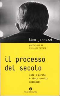 Il processo del secolo. Come e perché è stato assolto Andreotti - Lino Jannuzzi - Libro Mondadori 2001, Oscar varia | Libraccio.it