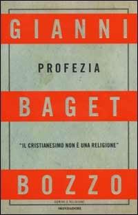 Profezia. Il Cristianesimo non è una religione - Gianni Baget Bozzo - Libro Mondadori 2002, Uomini e religioni. Cartonati | Libraccio.it