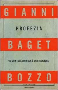 Profezia. Il Cristianesimo non è una religione - Gianni Baget Bozzo - Libro Mondadori 2002, Uomini e religioni. Cartonati | Libraccio.it